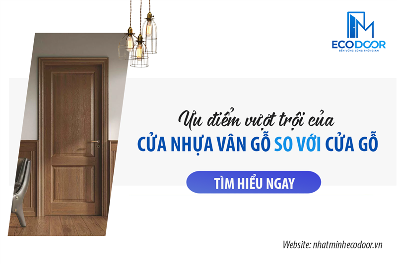 Ưu điểm vượt trội của cửa nhựa vân gỗ so với cửa gỗ 