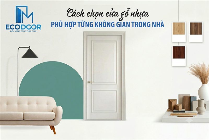 Cách chọn cửa gỗ nhựa phù hợp từng không gian trong nhà 