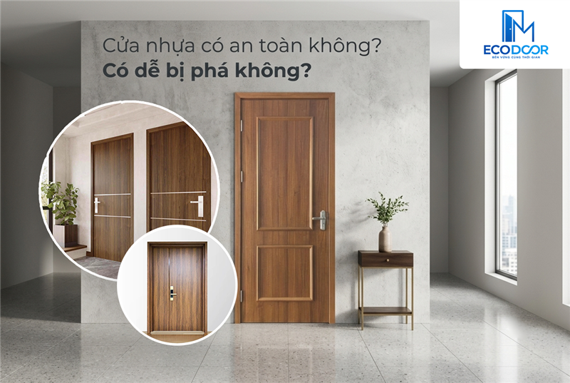 Cửa nhựa có an toàn không? Có dễ bị phá không? 