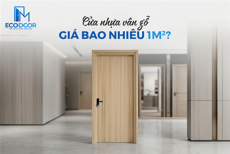 Cửa nhựa vân gỗ giá bao nhiêu 1m2?