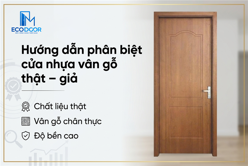 Hướng dẫn phân biệt cửa nhựa vân gỗ thật – giả