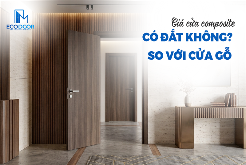 Giá cửa composite có đắt không? So với cửa gỗ 