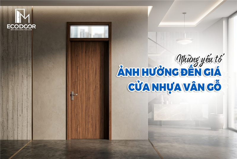 Những yếu tố ảnh hưởng đến giá cửa nhựa vân gỗ 