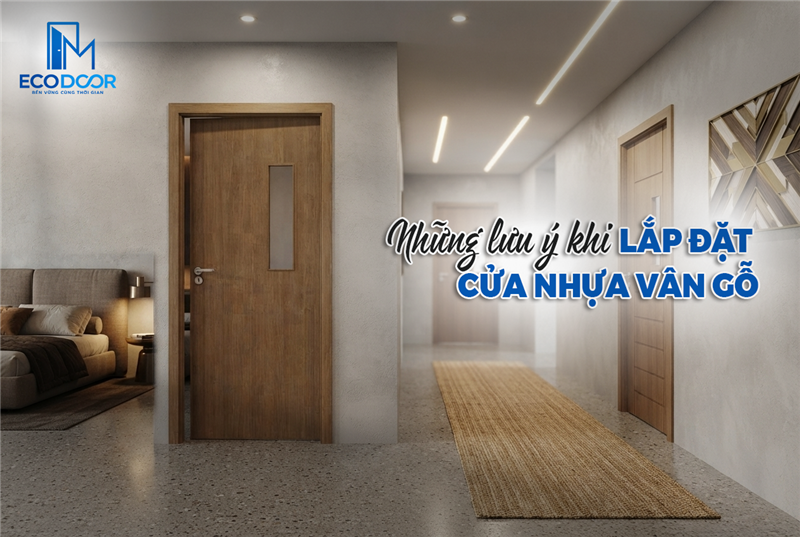 Những lưu ý khi lắp đặt cửa nhựa vân gỗ 